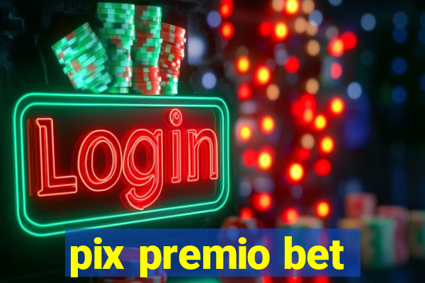 pix premio bet